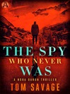 Cover image for The Spy Who Never Was